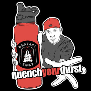 Quench Your Durst