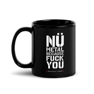 Nü Metal Because Fuck You Black Glossy Mug