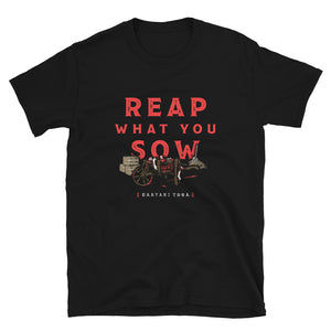 Reap What You Sow Unisex Tee
